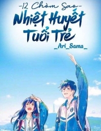 [12 Chòm Sao] Nhiệt Huyết Tuổi Trẻ