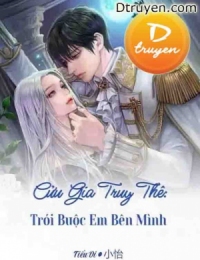 Cửu Gia Truy Thê: Trói Buộc Em Bên Mình