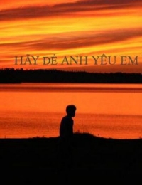 Hãy Để Anh Yêu Em