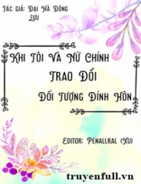 Khi Tôi Đổi Đối Tượng Đính Hôn Với Nữ Chính