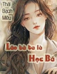 Lão Bà Ta Là Học Bá ( Dịch)