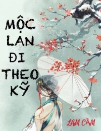 Mộc Lan Đi Theo Kỹ