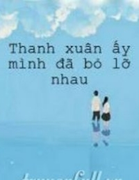 Thanh Xuân Ấy Mình Đã Bỏ Lỡ Nhau