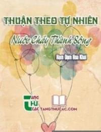 Thuận Theo Tự Nhiên, Nước Chảy Thành Sông