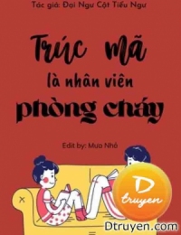 Trúc Mã Là Nhân Viên Phòng Cháy