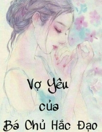 Vợ Yêu Của Bá Chủ Hắc Đạo