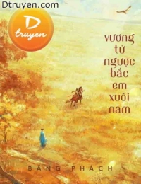 Vương Tử Ngược Bắc Em Xuôi Nam